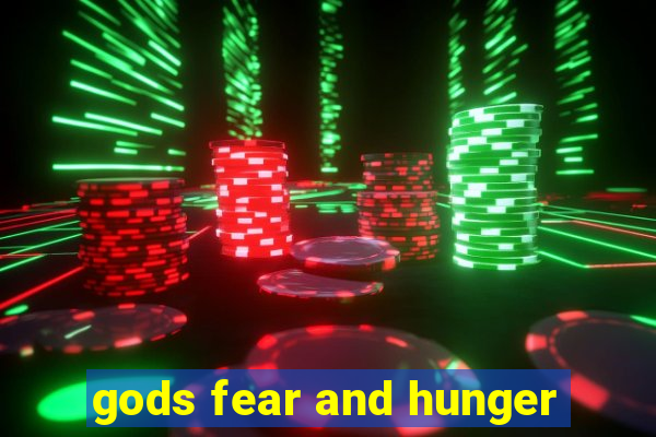 gods fear and hunger